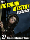 The Victorian Mystery Megapack (eBook): 27 Classic Mystery Tales